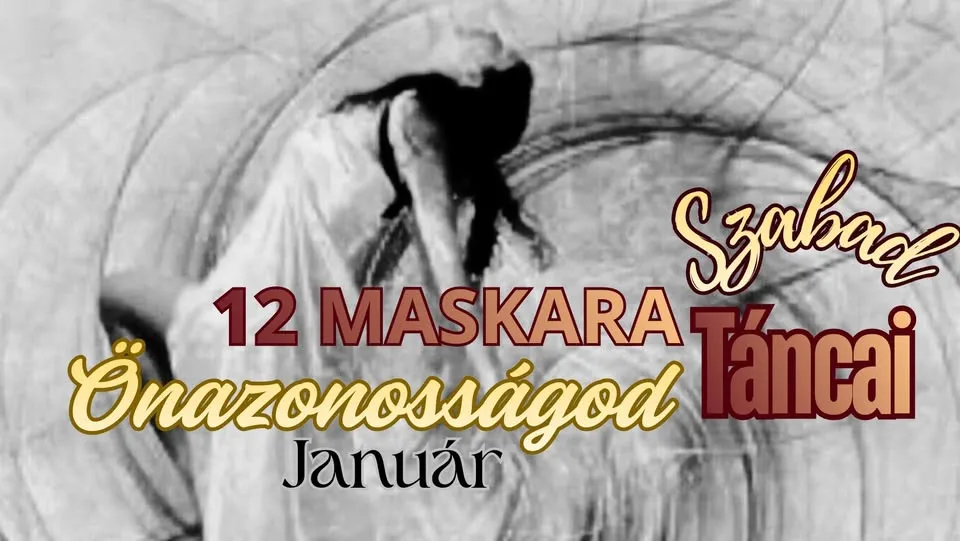 12 Maskara - Önazonosságod Szabad Táncai - Január